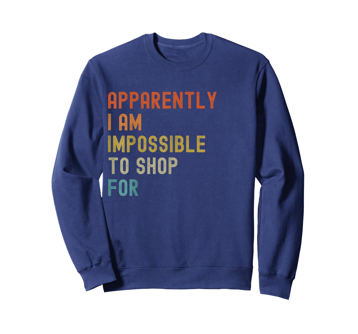 Apparently I'm Impossible to Shop For Funny Retro T-Shirt
