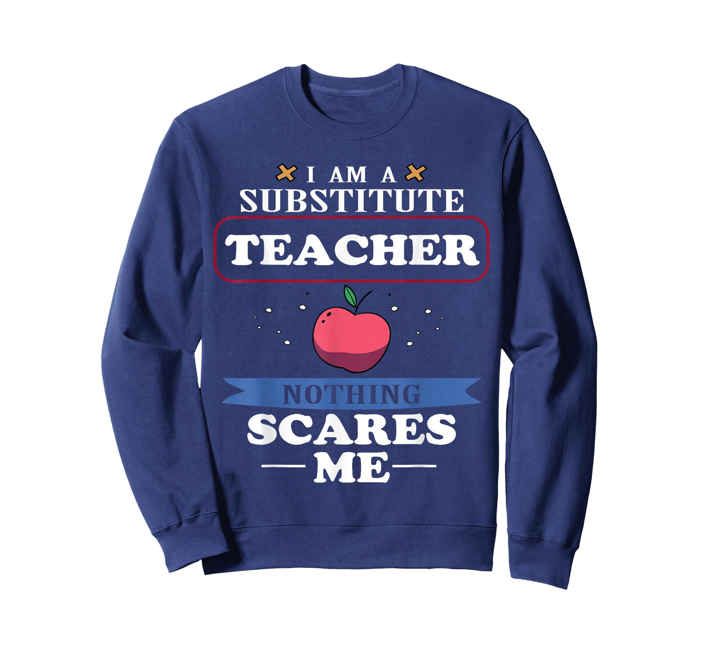 I'm A Substitute Teacher Nothing Scares Me Funny T-Shirt T-Shirt