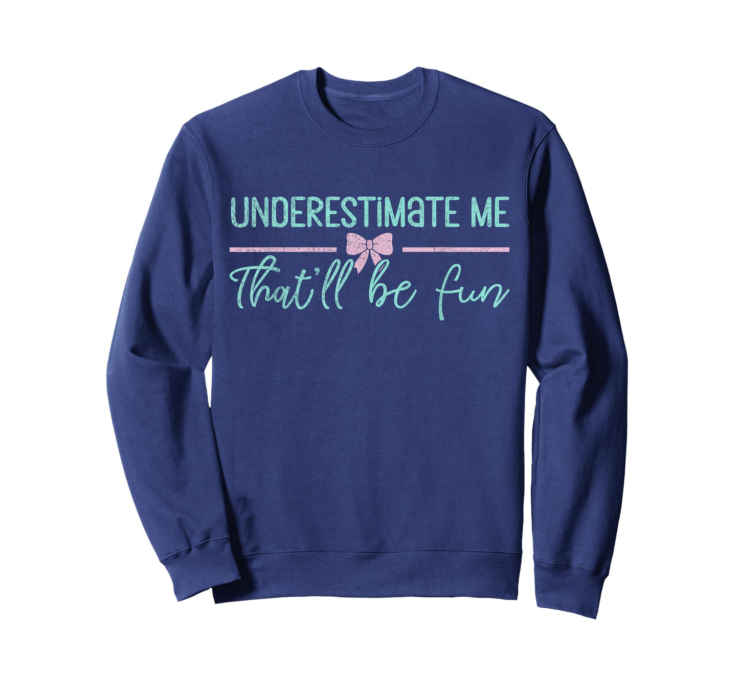 Womens Underestimate Me That'll Be Fun Mens Underestimate T-Shirt