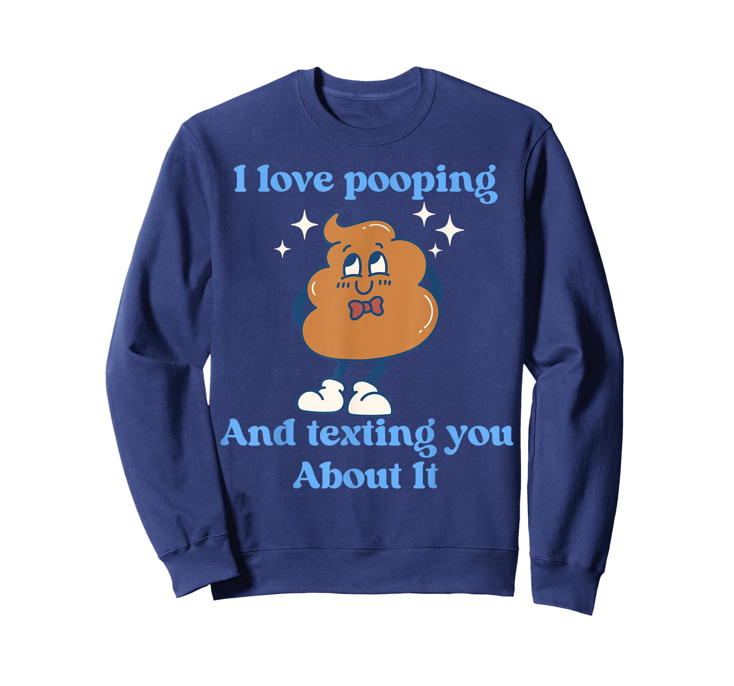 I Love Pooping And Texting You About It Funny T-Shirt