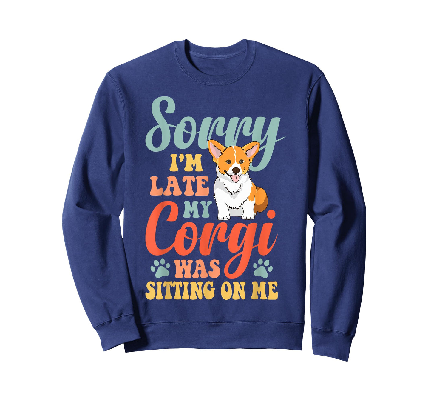 Sorry, I'm late, my Corgi sat on me T-Shirt