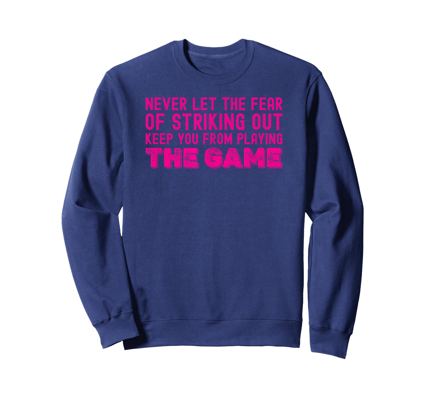 Never Let The Fear of Striking Out Keep You from Playin Game T-Shirt