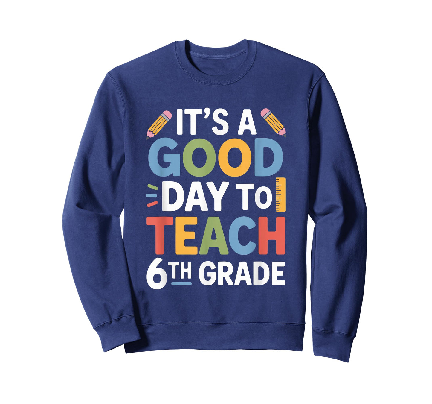 A Good Day to Teach 6Th Grade, Sixth Grader Teacher Girls T-Shirt