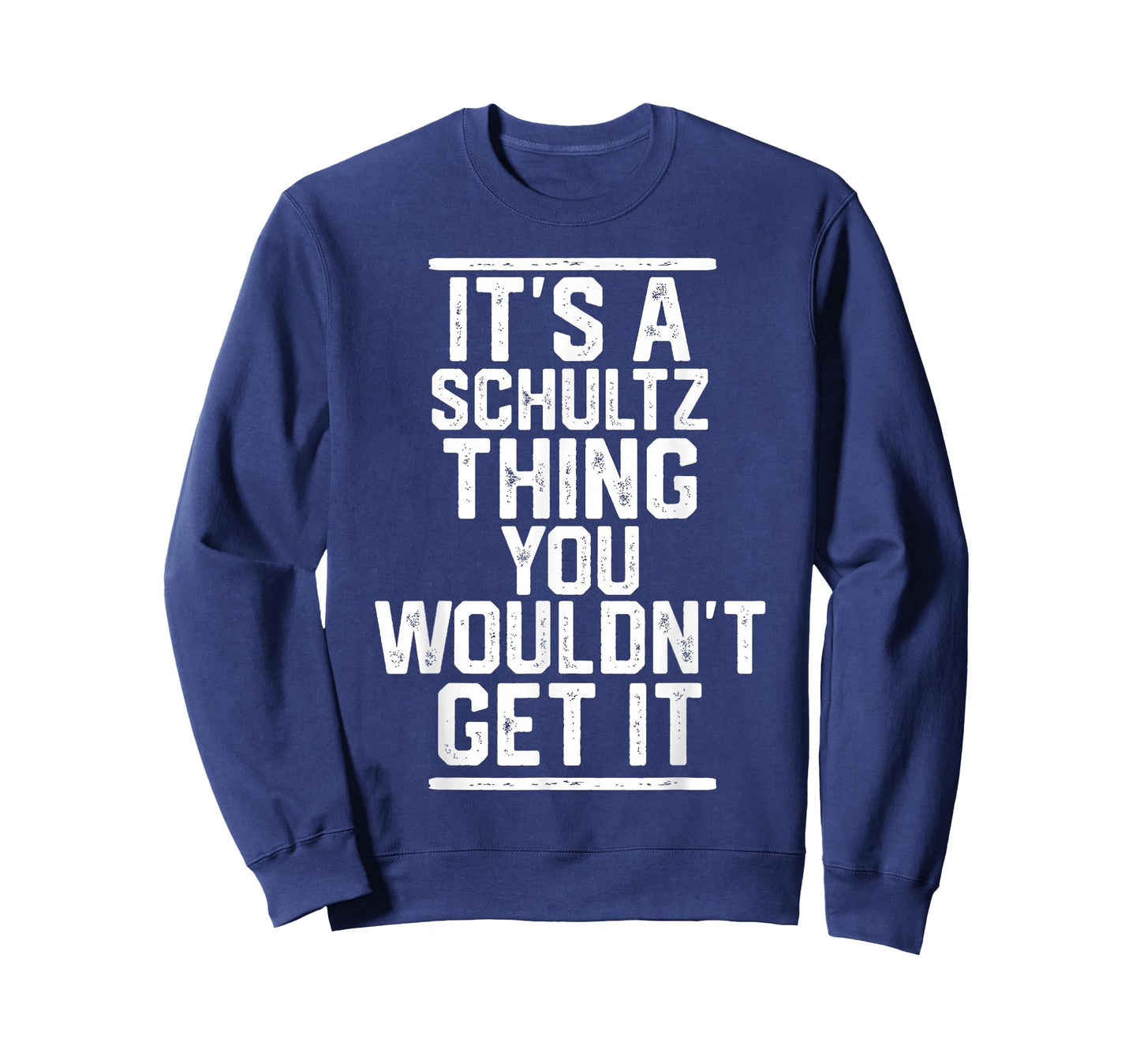 It's a Schultz Thing You Wouldn't Get It T-Shirt