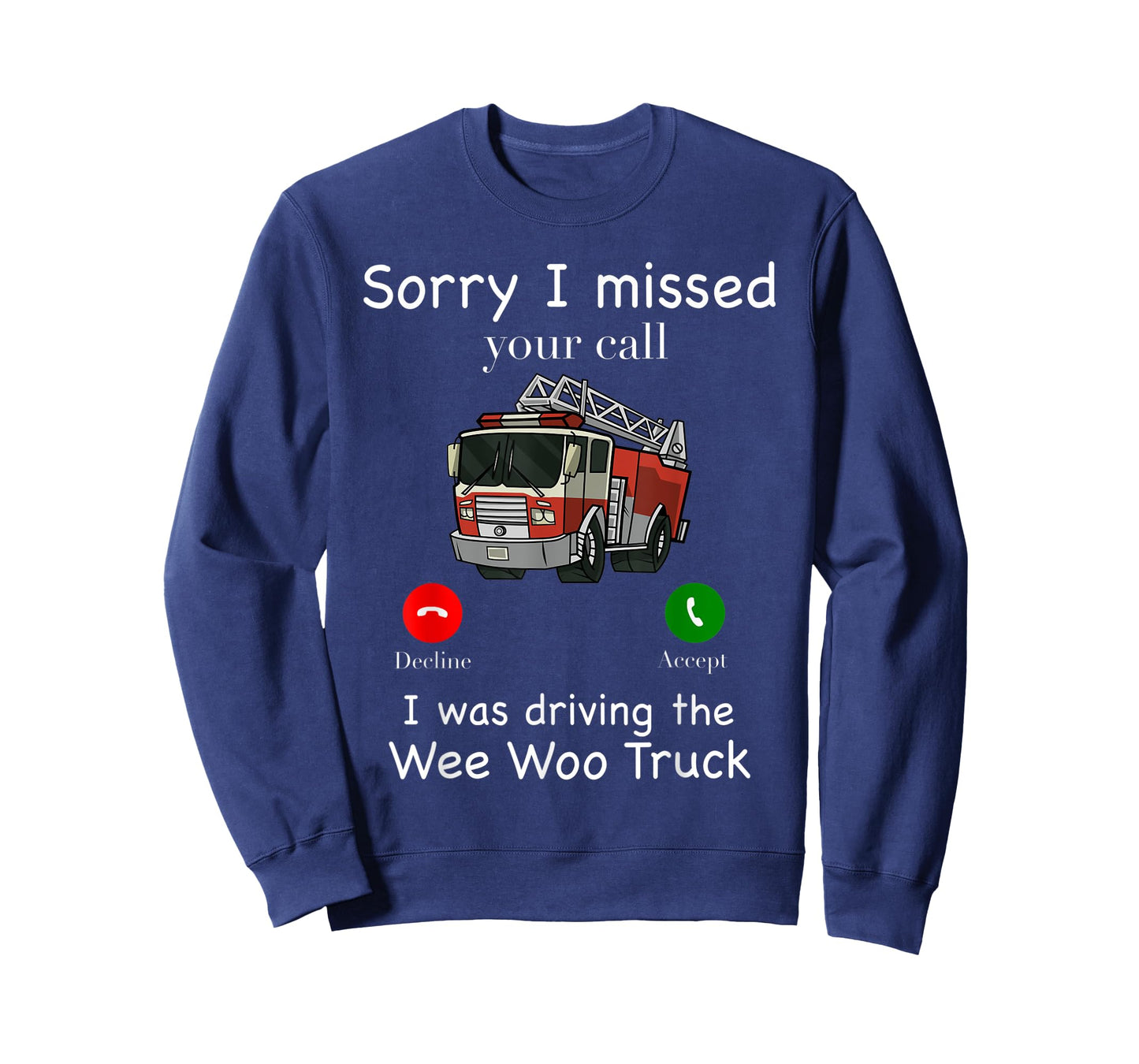 Sorry I Missed Your Call Funny Mens Fire Truck Fire Fighter T-Shirt