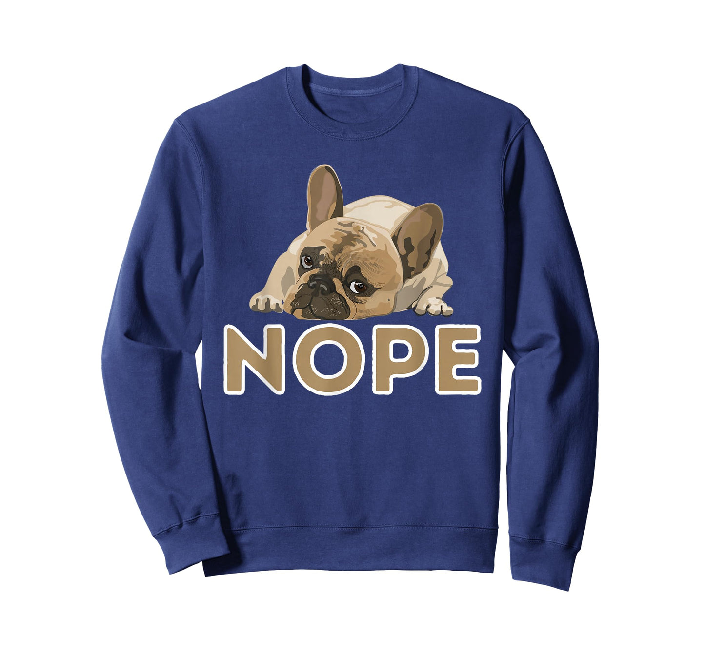 Nope Lazy Frenchie - Funny French Bulldog Dog Lover T-Shirt