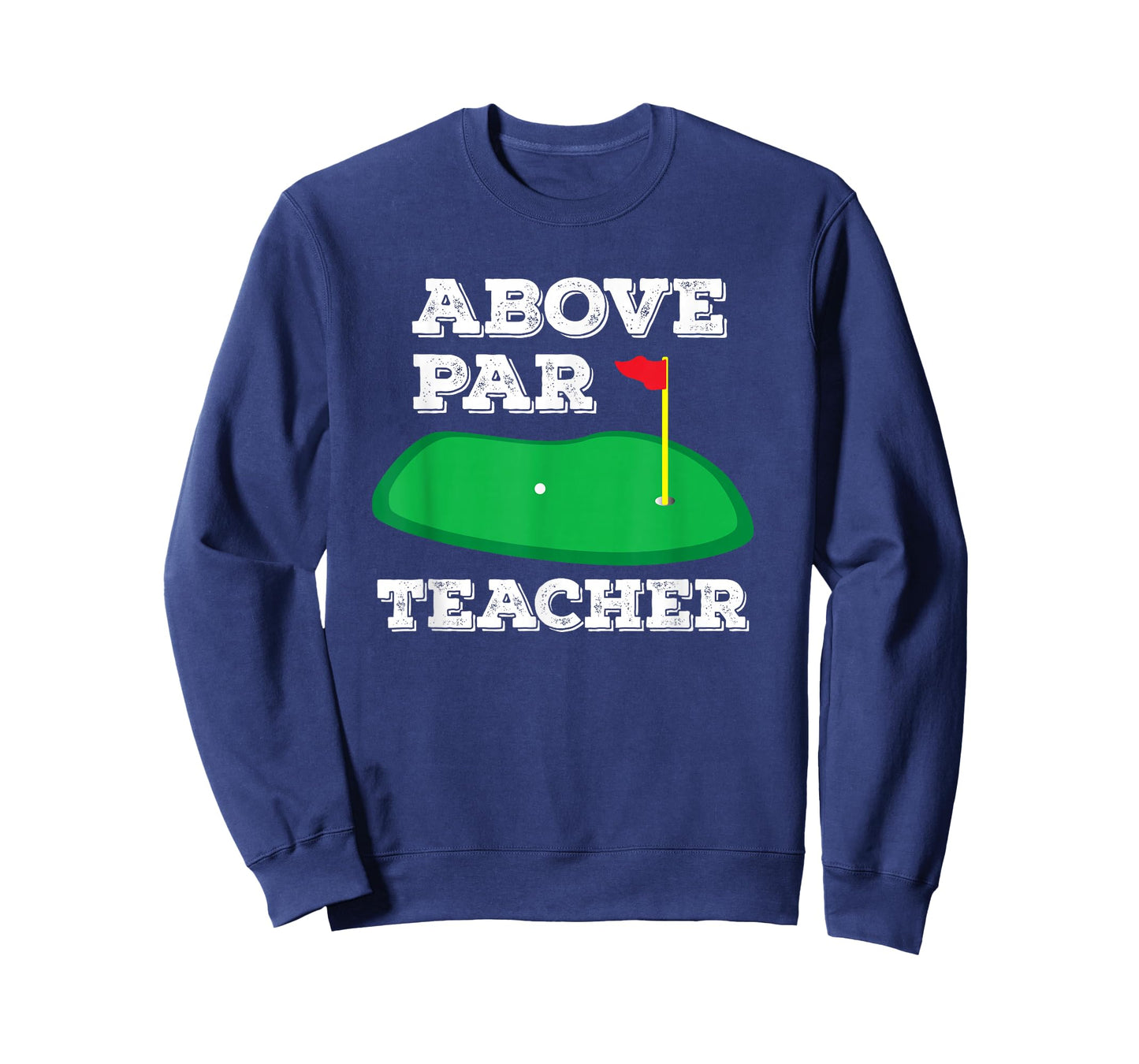Golf Pun Above Par Teacher School Golfing Gifts Men & Women T-Shirt