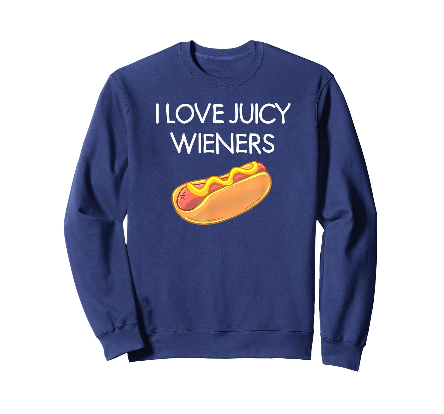 I Love Juicy Wieners, Funny, Joke, Sarcastic, Family T-Shirt