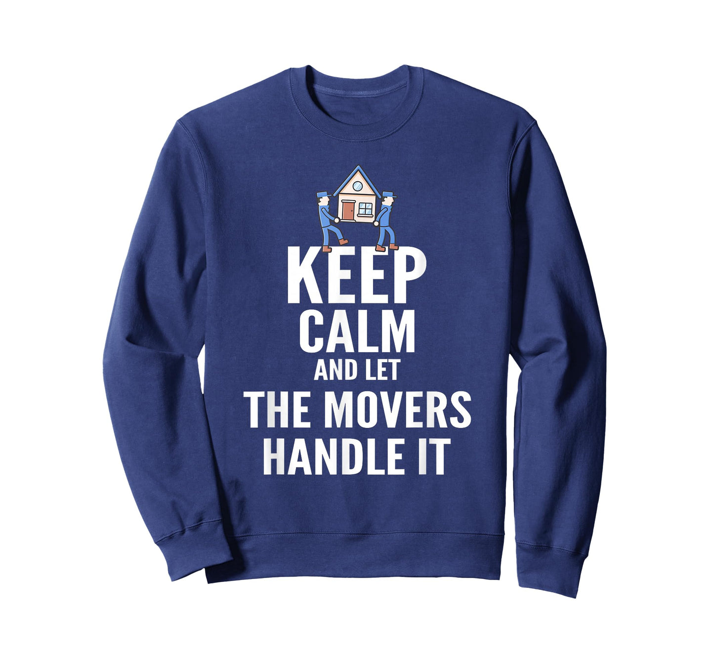 Mover T Shirt - Keep Calm and Let The Movers Handle It T-Shirt