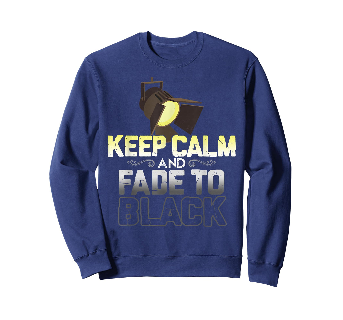 Keep Calm and Fade to Black Lighting Crew Theatre Lighting T-Shirt