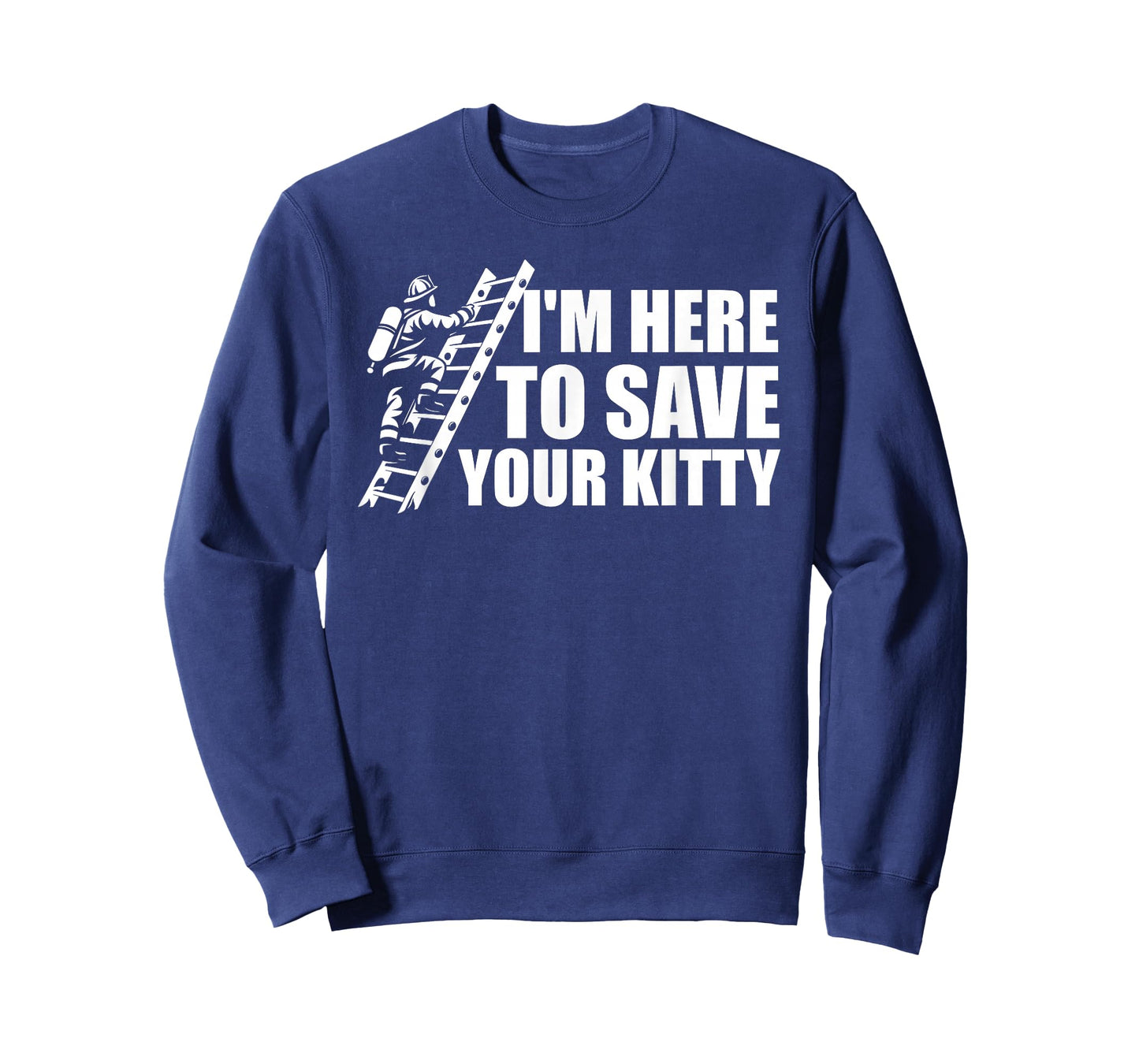 I'm Here To Save Your Kitty Firefighter Fireman Firefighting T-Shirt