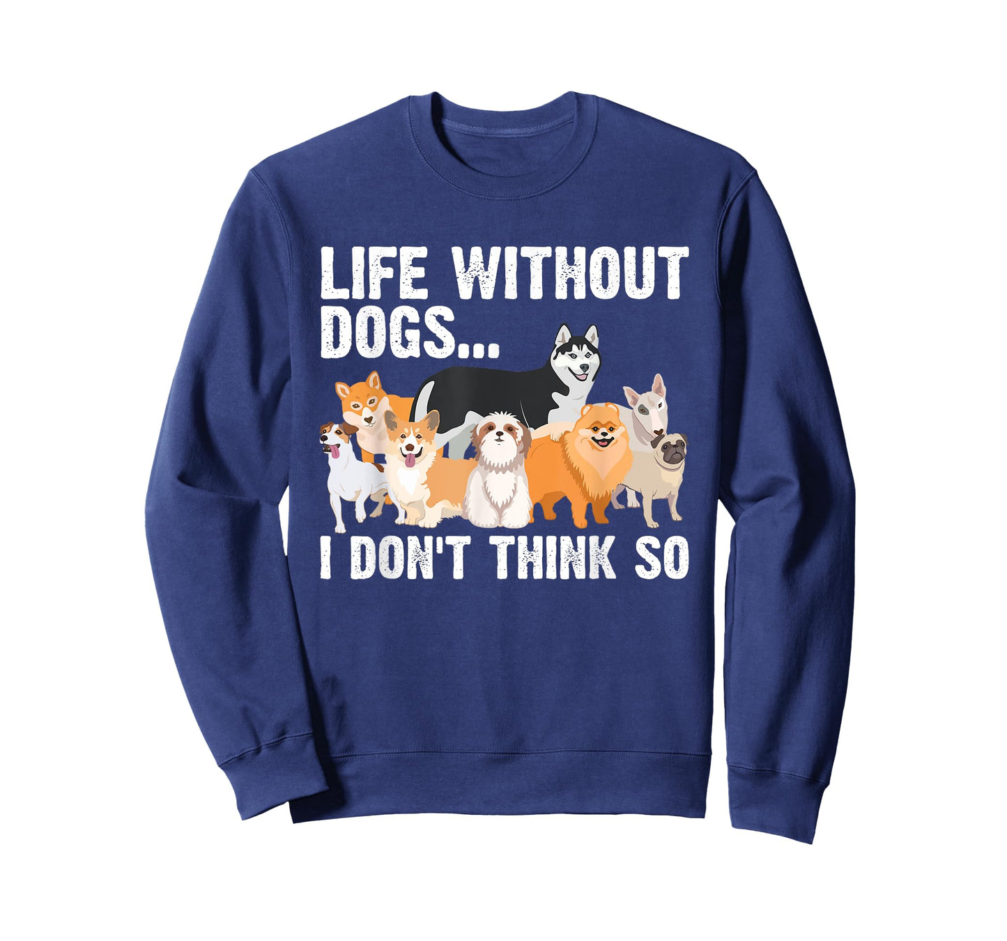Funny Dog Lover Gift Dog Owner Accessories & Stuff Cute Life Without Dogs...I Don't Think So Unisex-Adults, Unisex-Kids Black Cartoon T-Shirt