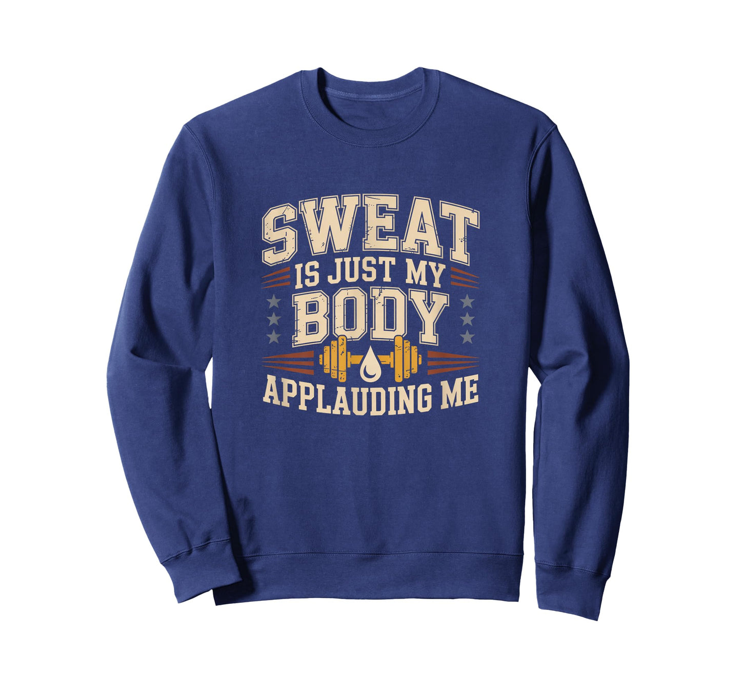 Sweat is My Body Applauding Me Funny Gym Workout Men Women T-Shirt