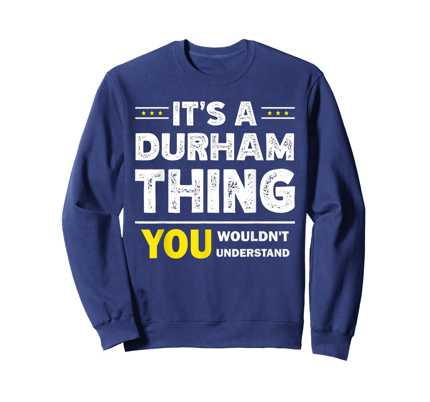 It's A Durham Thing You Wouldn't Understand Family Name T-Shirt