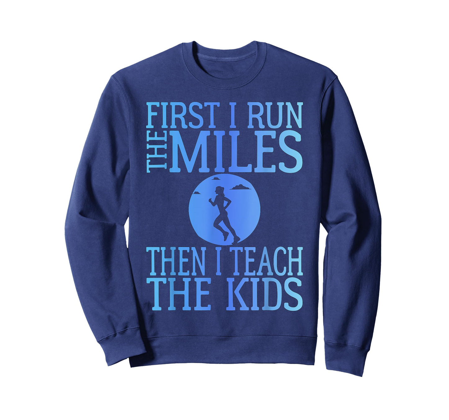 First I Run The Miles Then I Teach The Kids Teacher Running T-Shirt