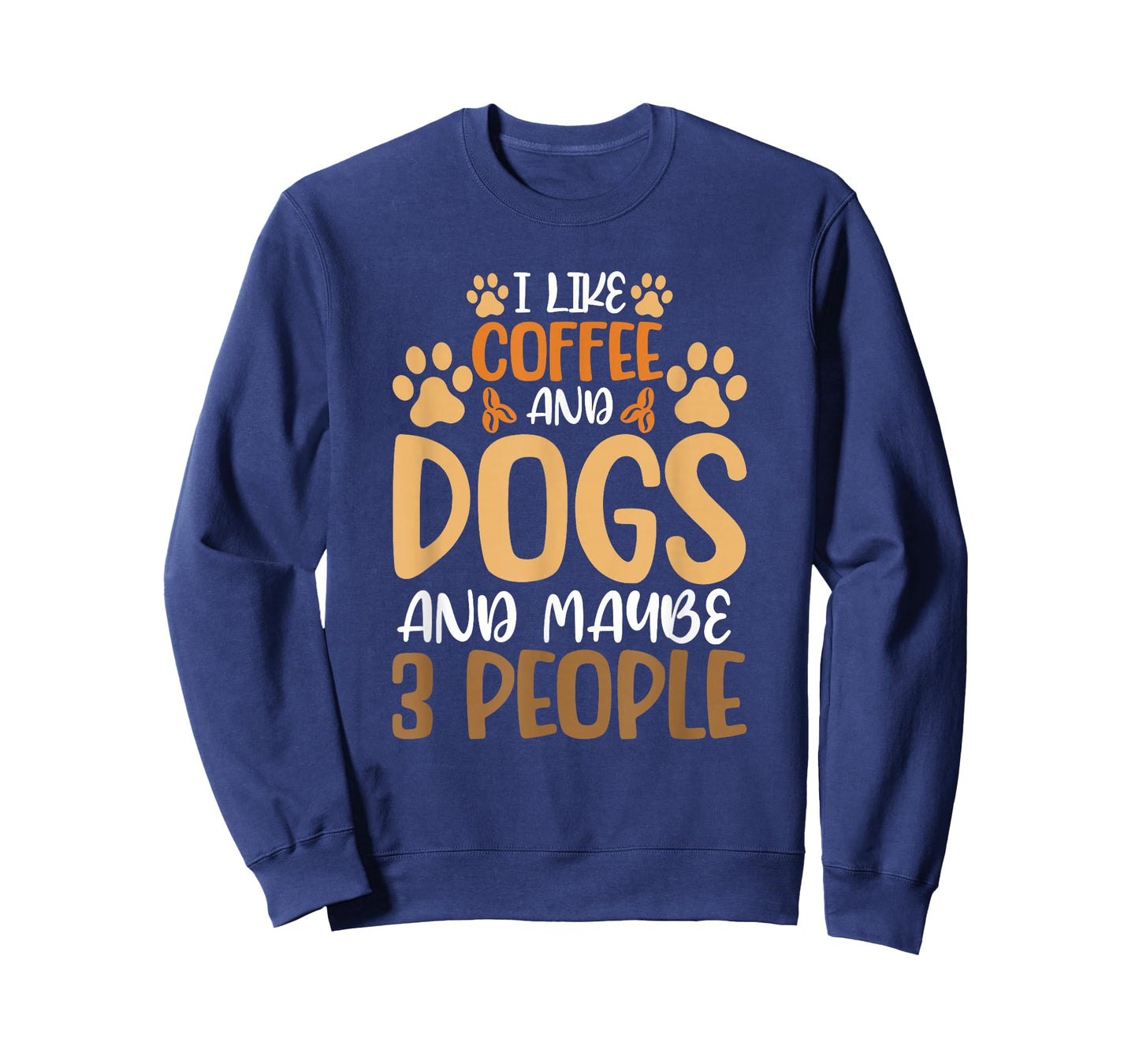I Like Coffee And Dogs And Maybe 3 People T-Shirt