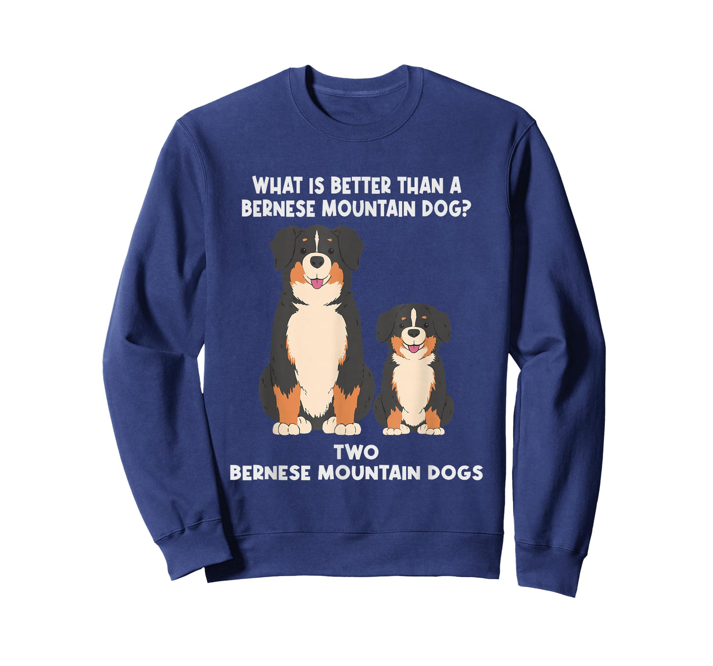What is Better Than A Bernese - Two Bernese Mountain Dog T-Shirt Small