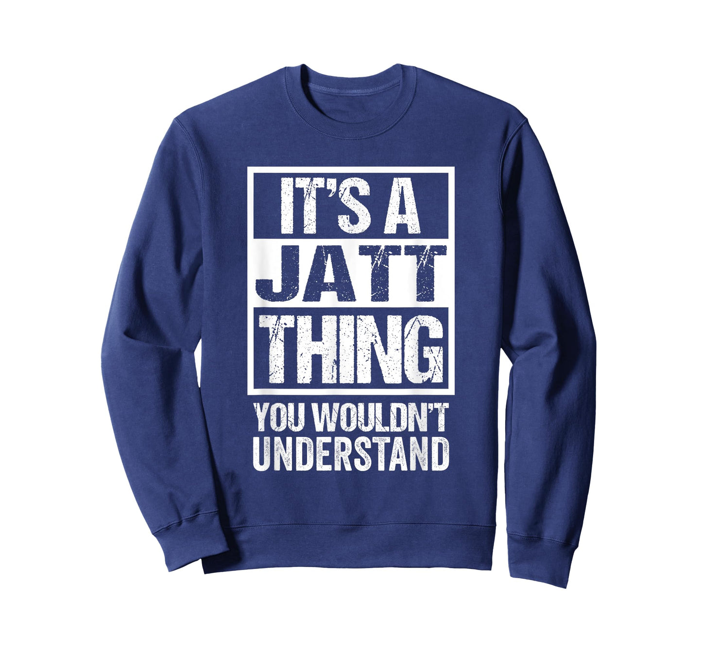 It's A Jatt Thing You Wouldn't Understand Surname Name T-Shirt