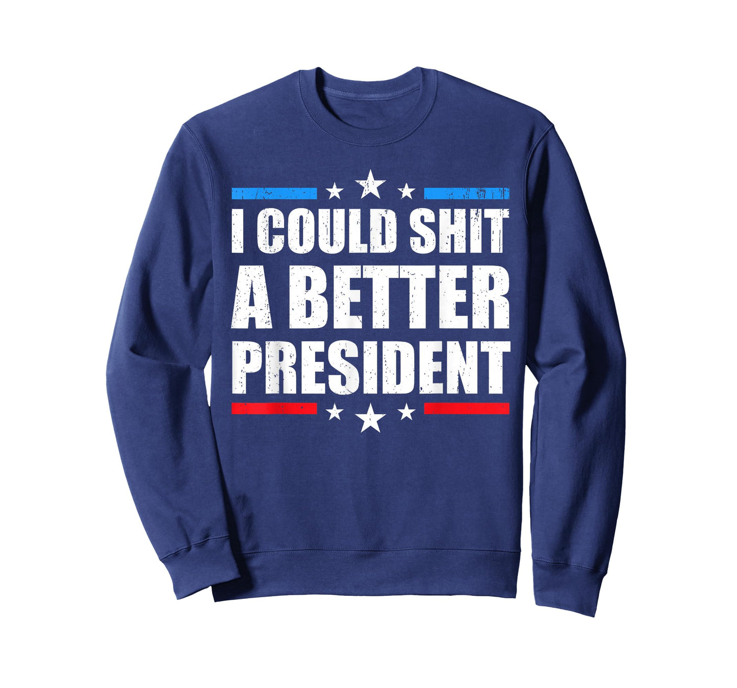 I Could Shit A Better President T-Shirt