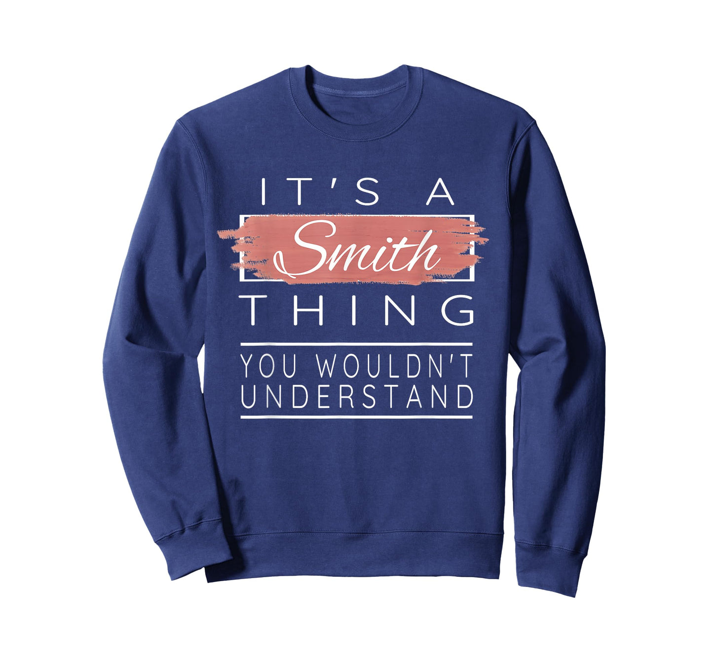 It's a Smith Thing Shirt You Wouldn't Understand T-Shirt