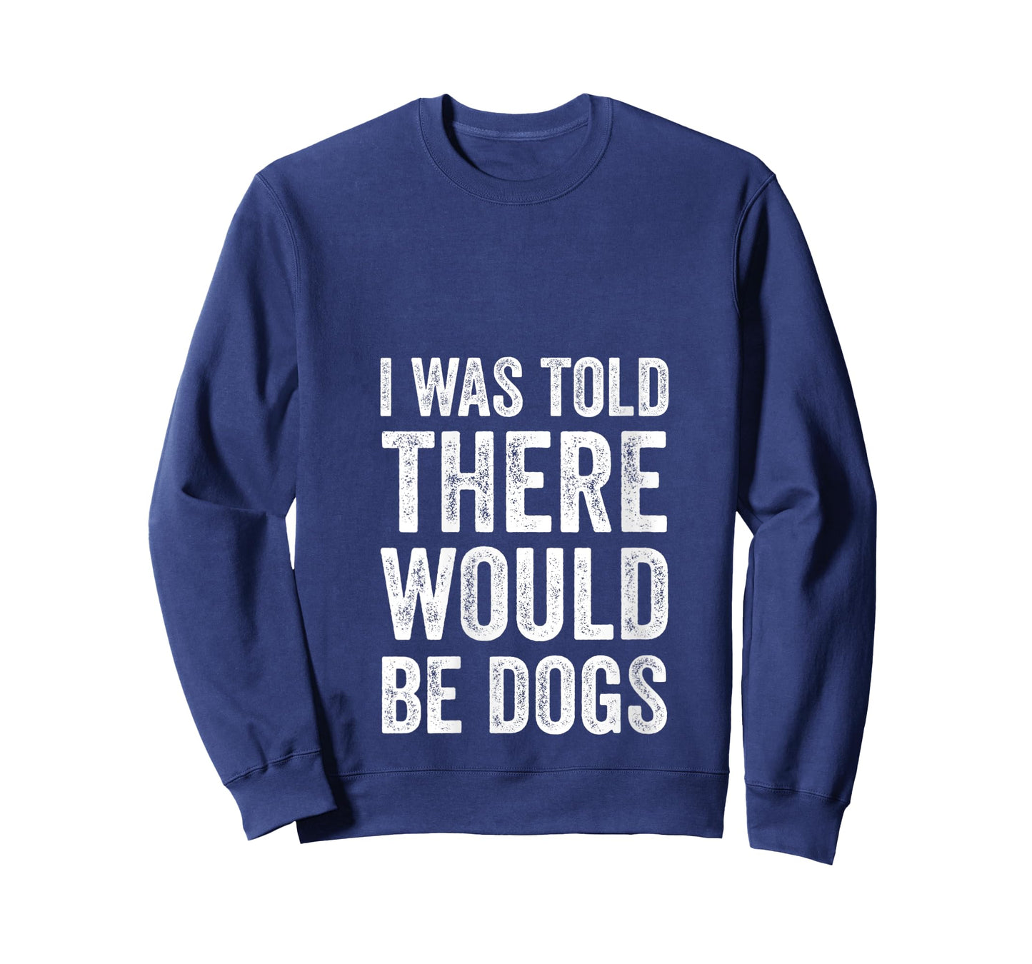 Womens I Was Told There Would Be Dogs Funny Dog Lover Dog Owner V-Neck T-Shirt