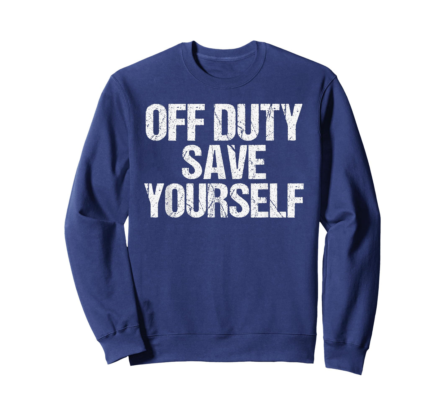 Off Duty Save Yourself Shirt Funny Police Fireman Gift T-Shirt