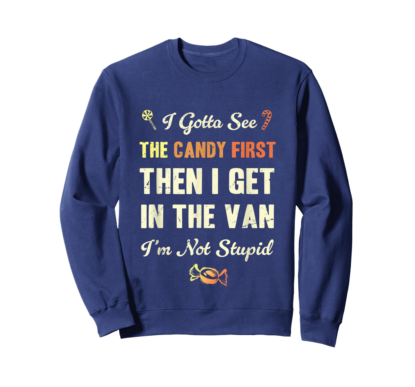 I Gotta See The Candy First Then I get in The Van T-Shirt