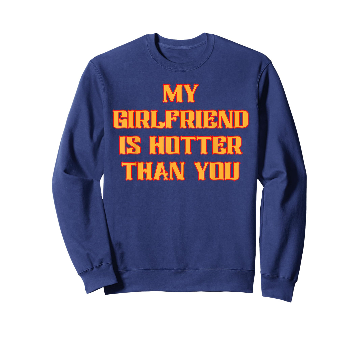 My Girlfriend is Hotter Than You Funny Quote T-Shirt