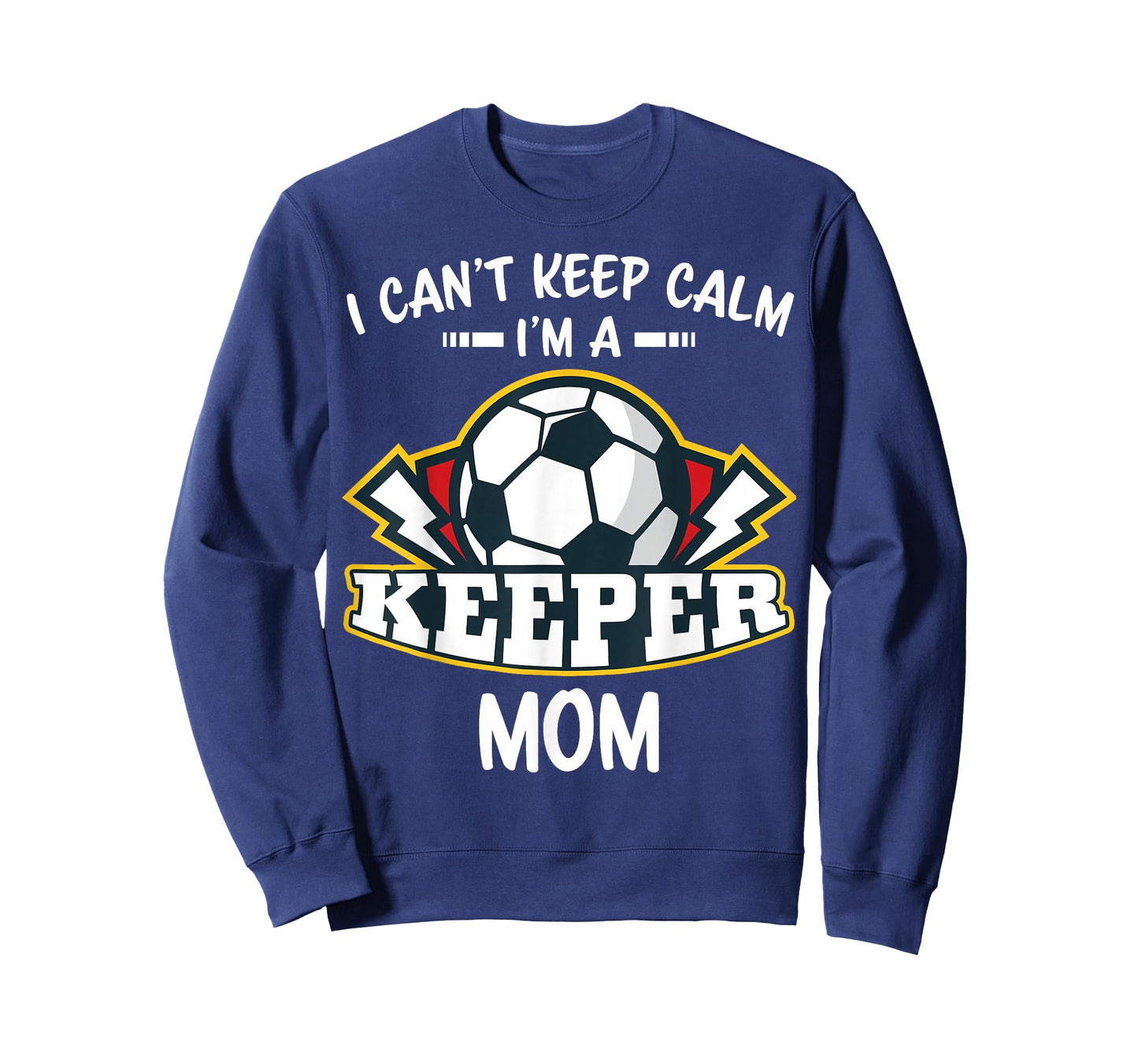 I Can't Keep Calm I'm Keeper Mom Soccer Goalie Goalkeeper T-Shirt