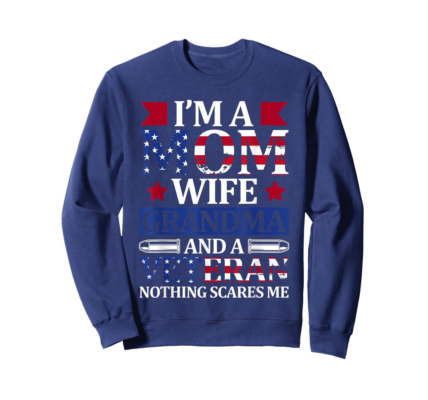 I'm A Mom Wife Grandma And A Veteran 4th of July Holiday T-Shirt