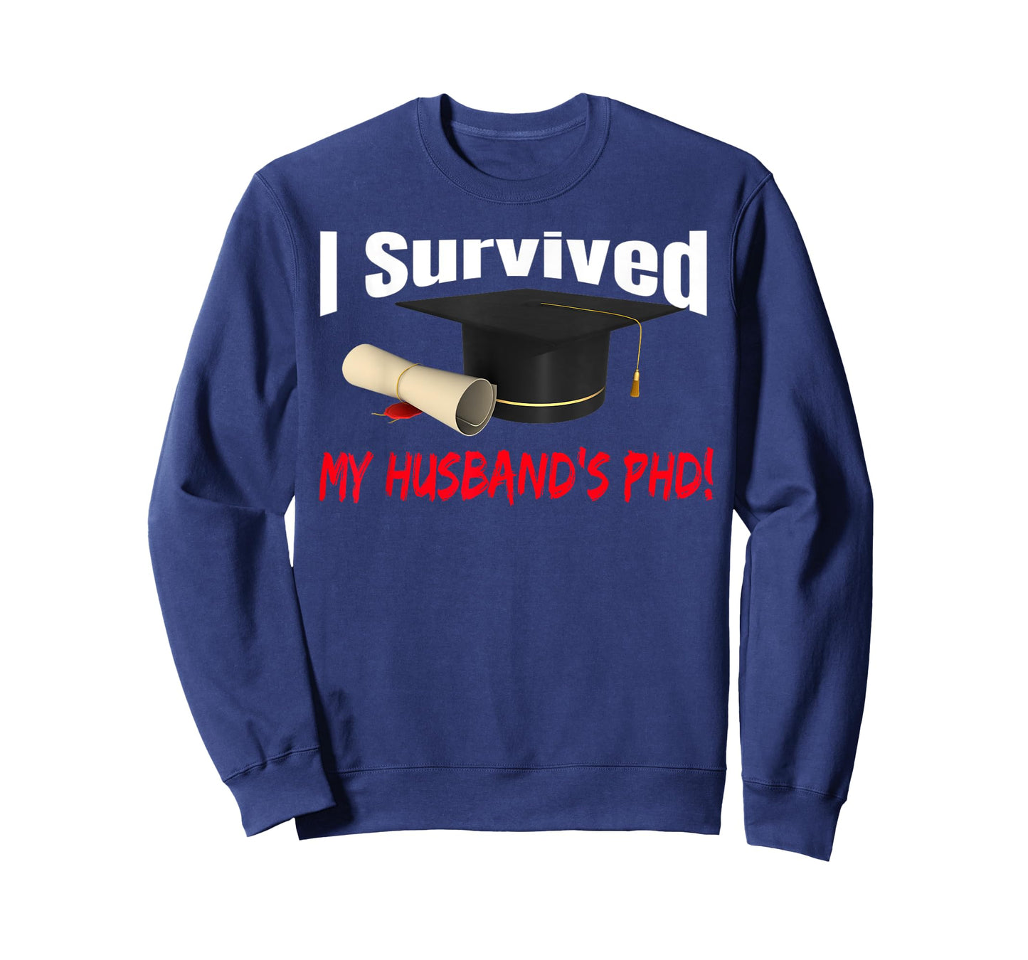 I SURVIVED MY HUSBAND'S PHD HAT DIPLOMA T-Shirt