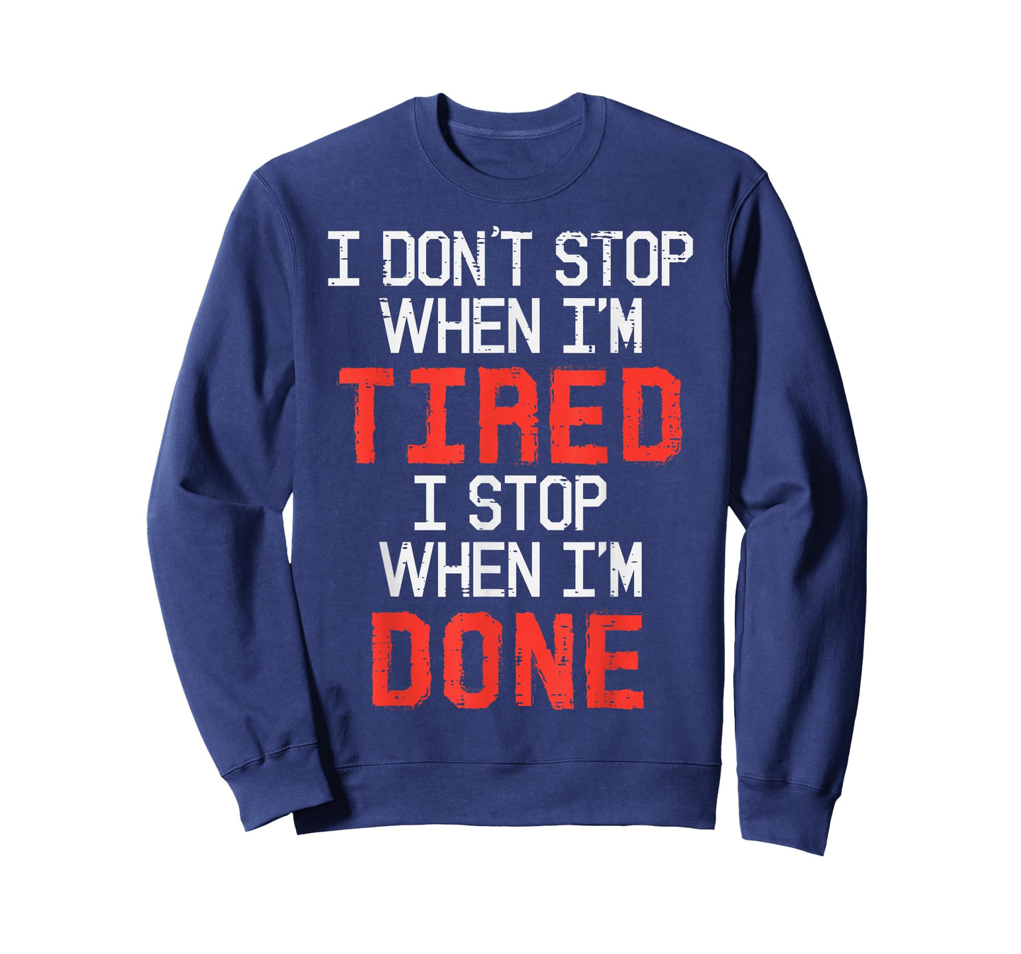 I Dont Stop When Im Tired Done Gym Workout Fitness Men Women T-Shirt