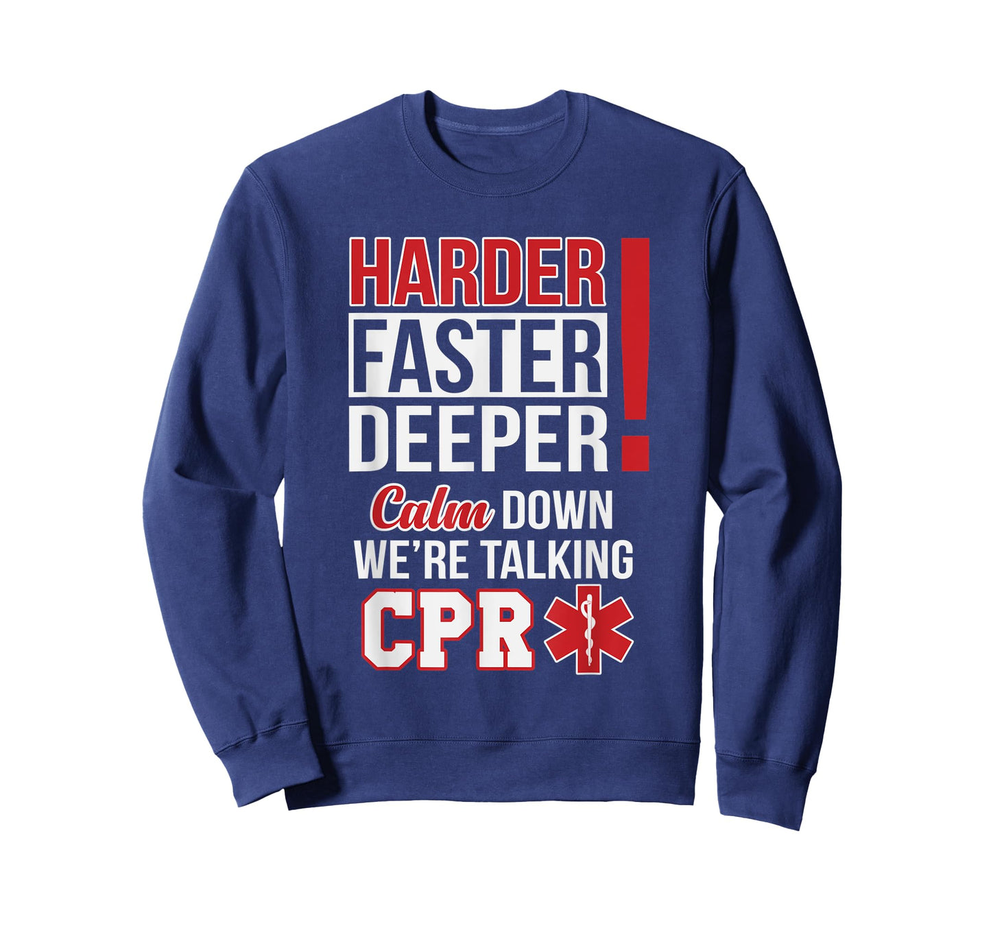 Harder Faster Deeper Calm Down Were Talking CPR EMS Humor T-Shirt