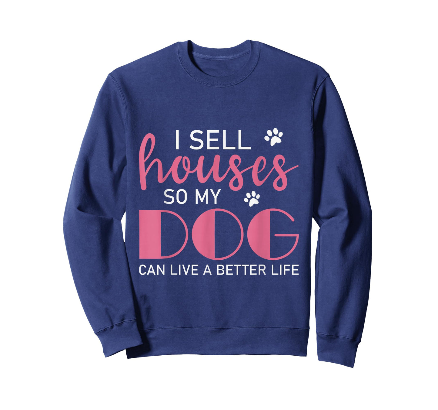 I Sell Houses So My Dog Can Live A Better Life, Realtor T-Shirt