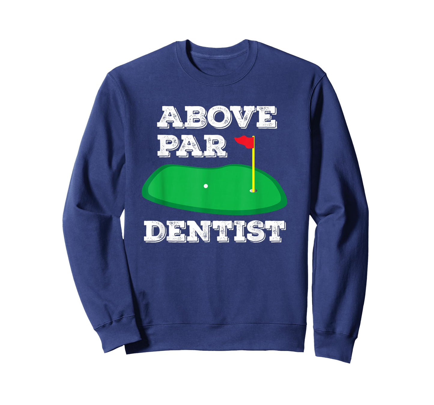 Golf Pun Above Par Dentist Dental Office Golfing Gift Work T-Shirt