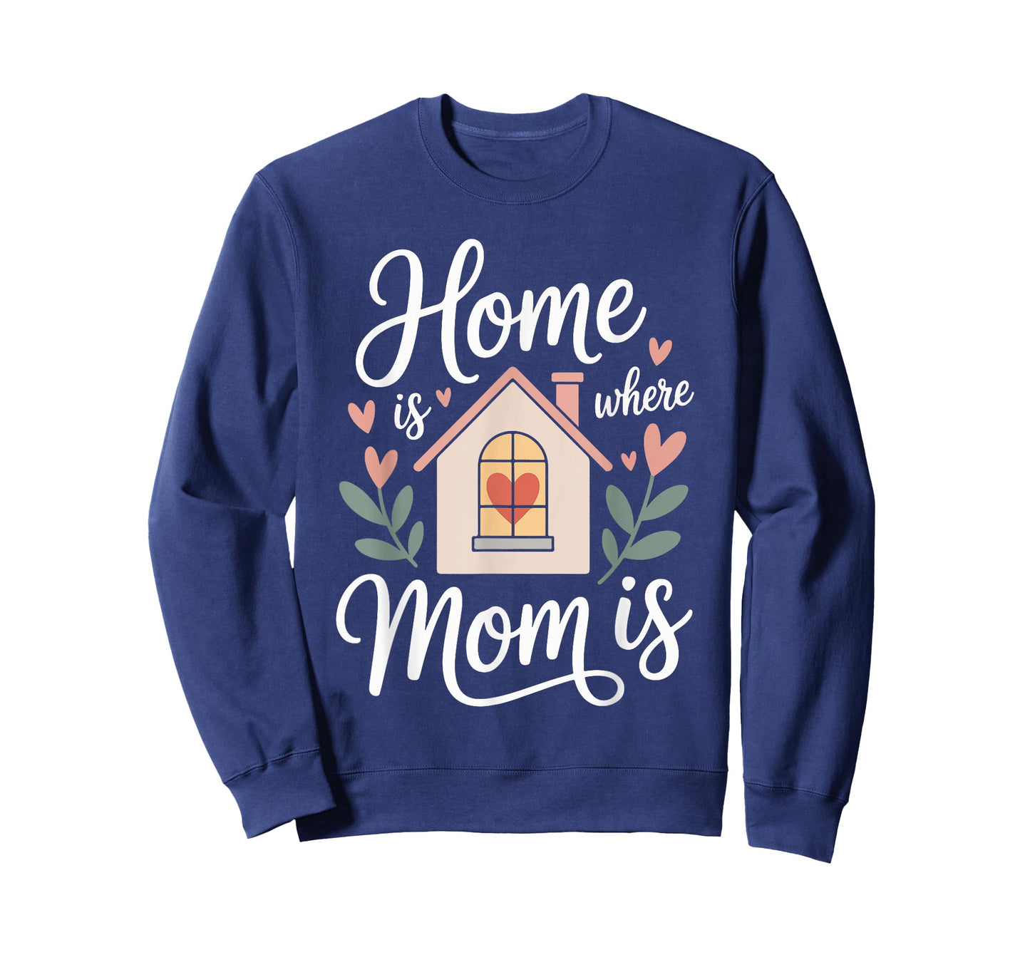 Home is Where Mom is Heartfelt Quote Design T-Shirt