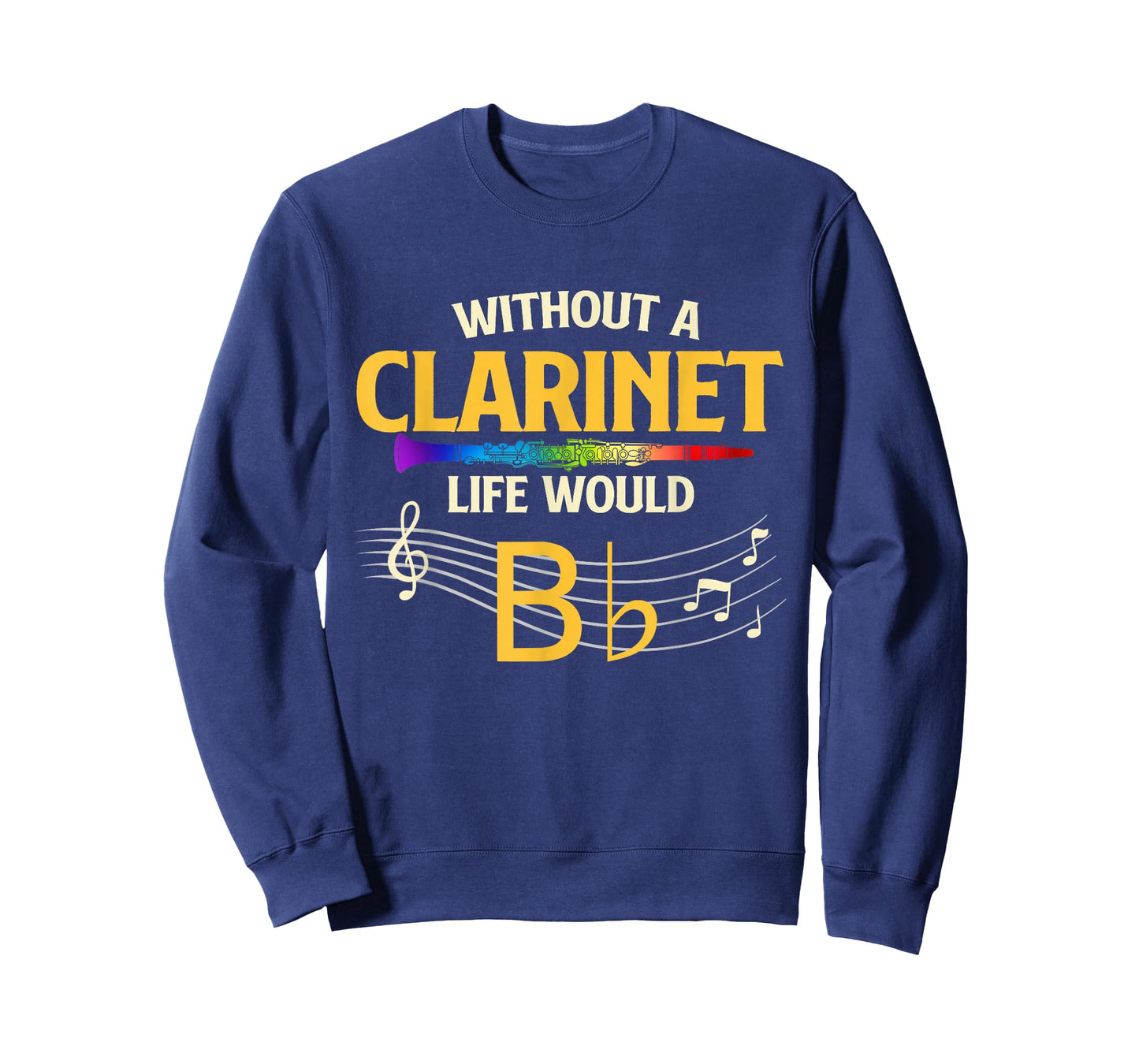 Without A Clarinet Life Would B Flat - Clarinetist T-Shirt