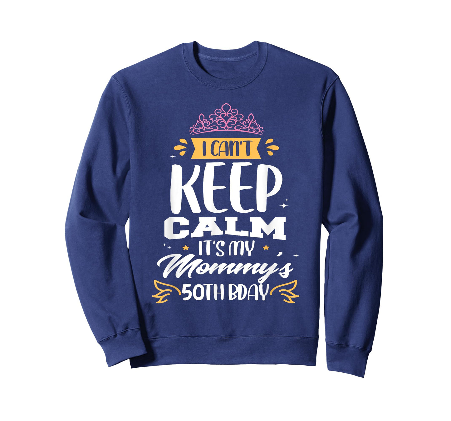 I Can't Keep Calm It's My Mommy's 50th Birthday 50 Mom T-Shirt
