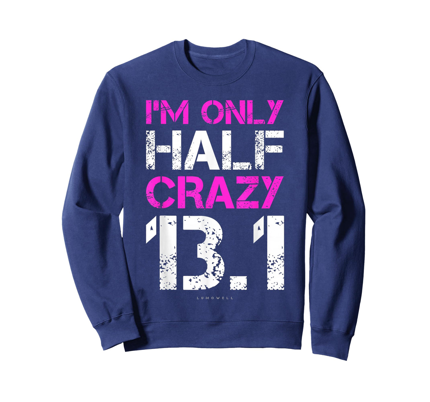 Funny Running Shirts: I'm Only Half Crazy 13.1 Half Marathon T-Shirt