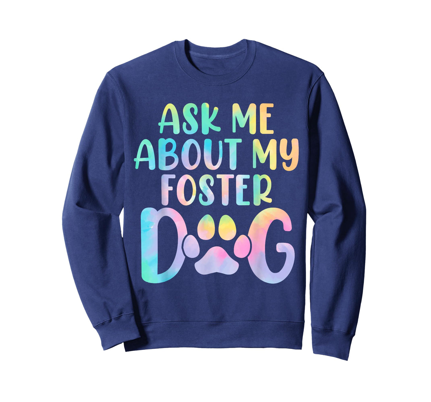 Ask Me About My Foster Dog Tie Dye Canine Animal Advocate T-Shirt