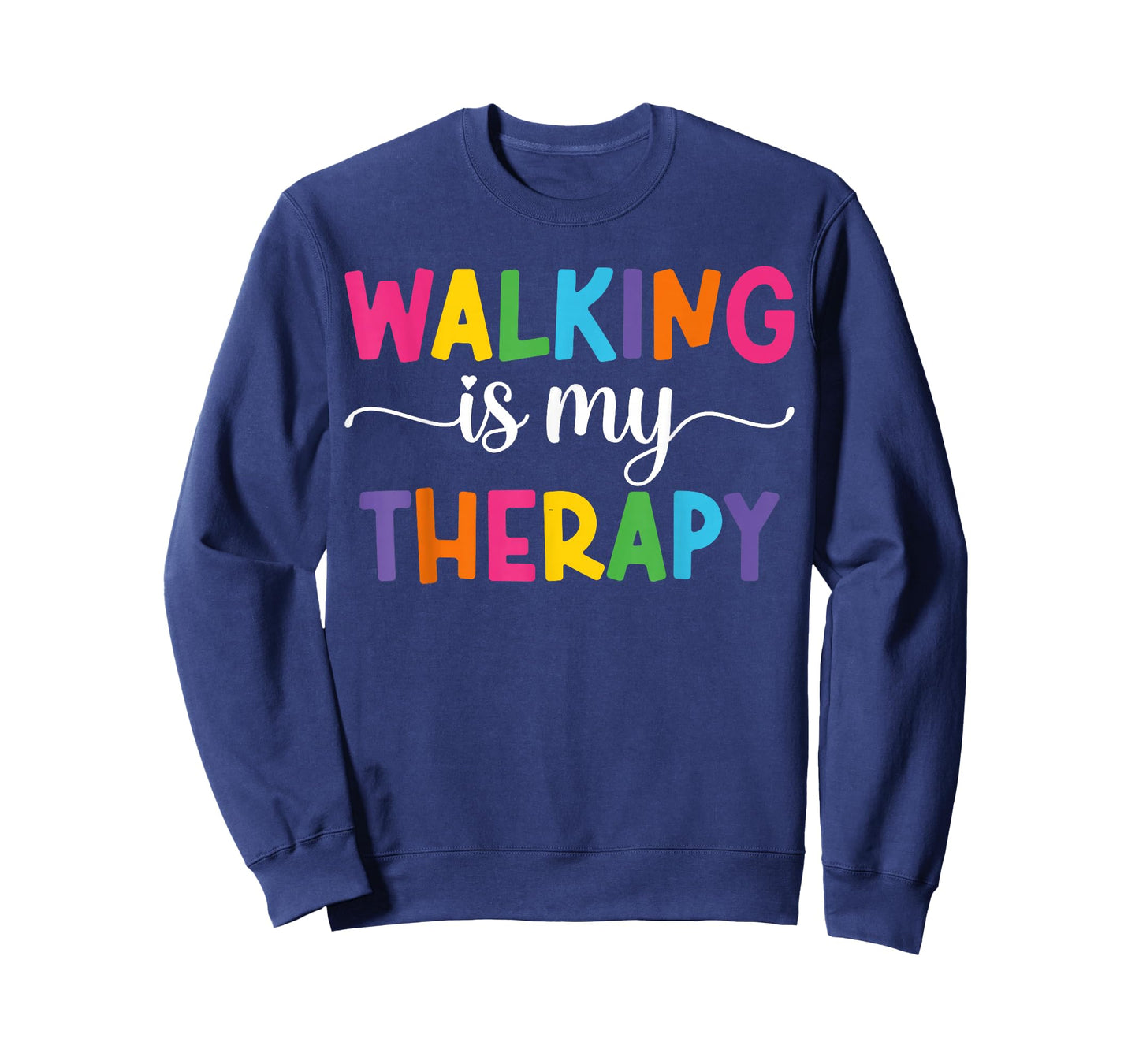Walking is My Therapy Funny Walking Quote Men Women T-Shirt