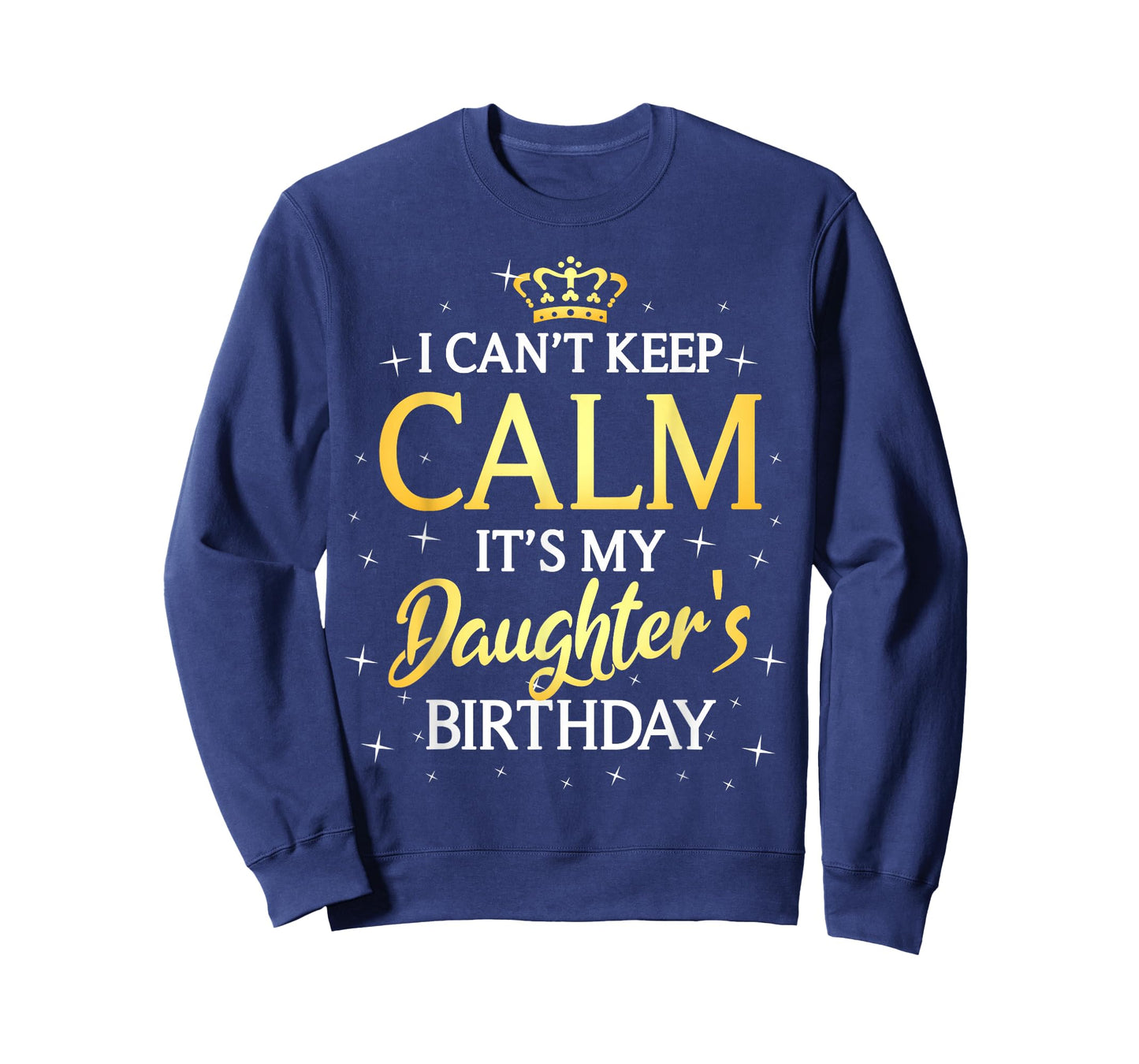 I Can't Keep Calm It's My Daughter Birthday Gift Bday Party T-Shirt