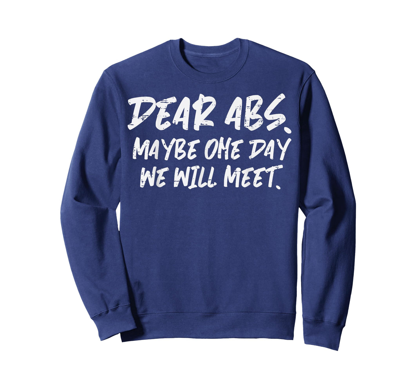 Workout Dear Abs Funny Gym Exercise Fitness Quote Men Women T-Shirt