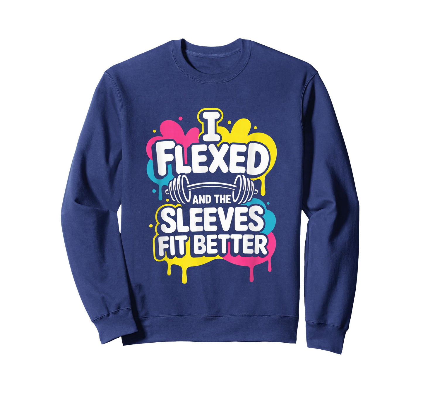 I Flexed and The Sleeves Fit Better Funny Gym Workout Men T-Shirt