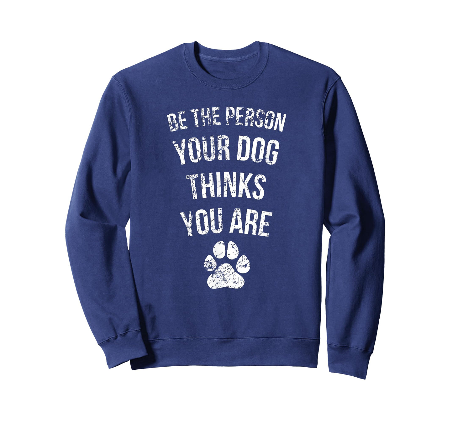 Be the Person Your Dog Thinks You Are Funny Sweet Pet Gift T-Shirt