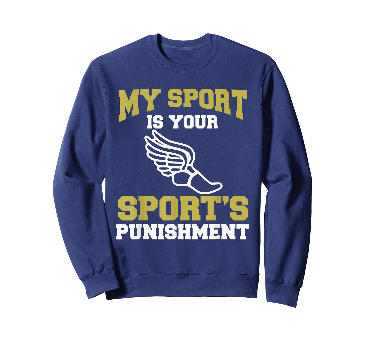 My Sport Your Sport's Punishment Funny Track & Field T-Shirt