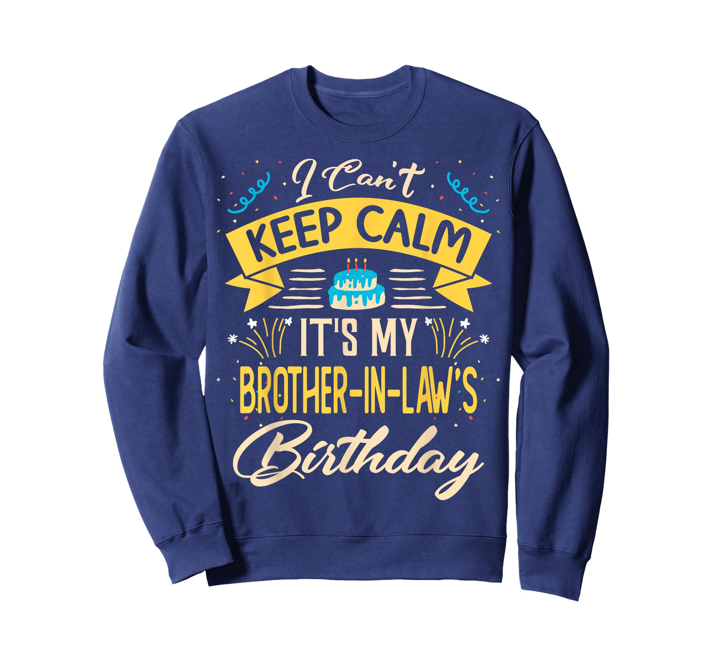 I Can't Keep Calm It's My Brother in law Birthday Gift Bday T-Shirt