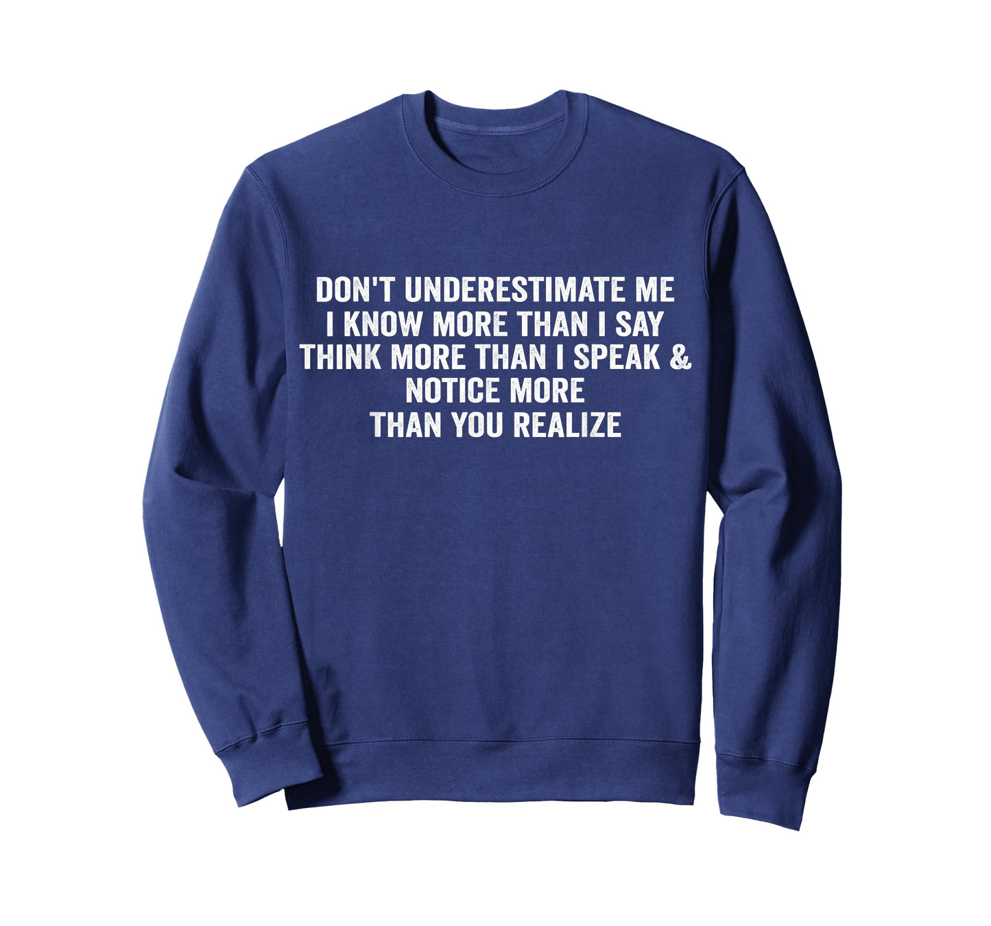 Don't underestimate me i know more than I say think more T-Shirt