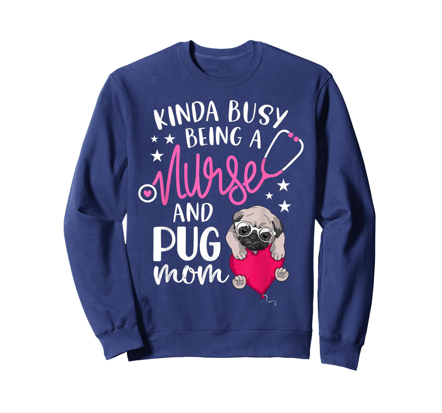 Kinda Busy Being A Nurse And A Pug Mom RN Nurse Mothers Day T-Shirt