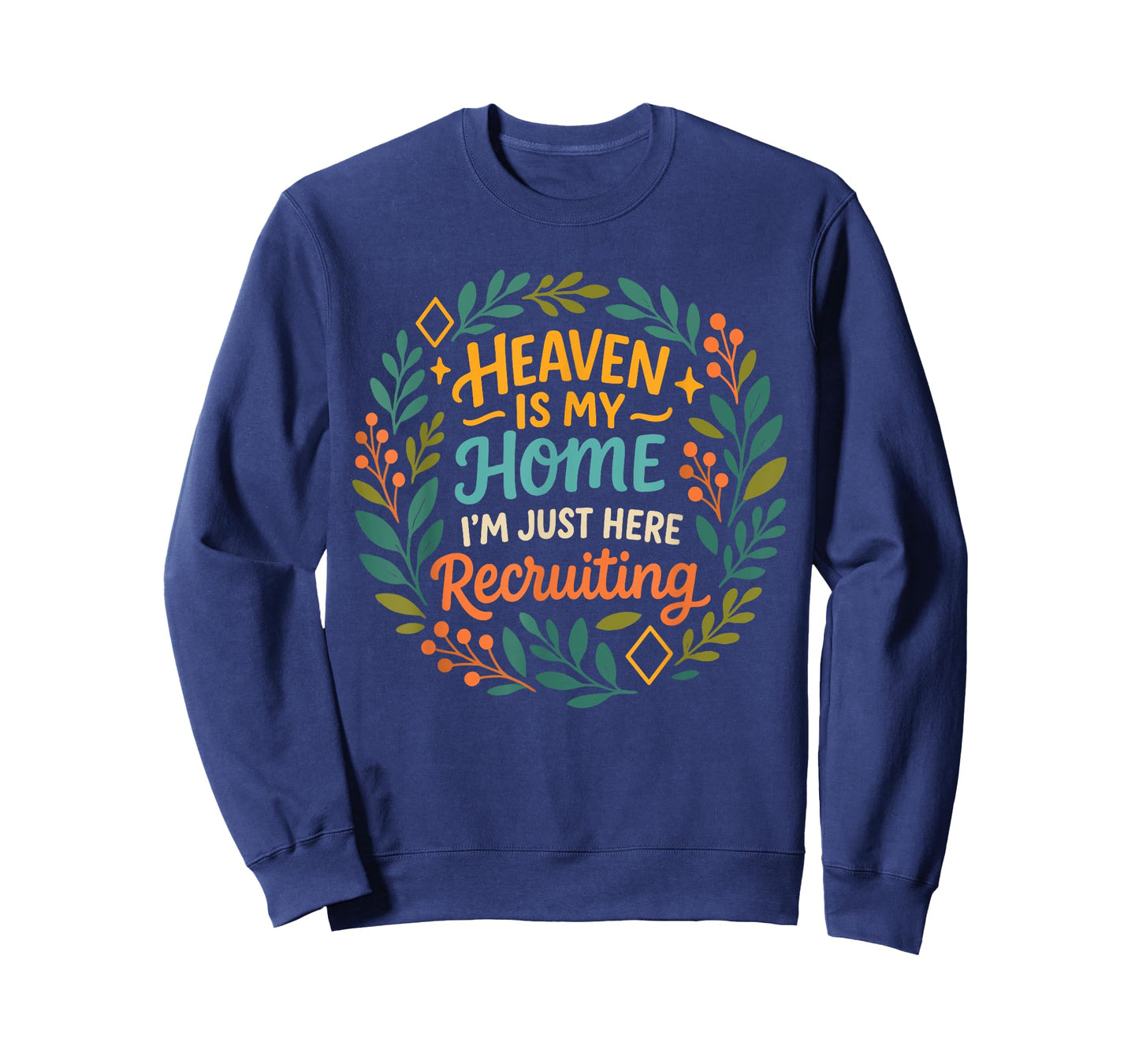 Heaven is My Home I'm Just Here Recruiting Christian Quote T-Shirt